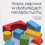 Tytuł: Terapia zajęciowa w dysfunkcjach narządu ruchu
Autor: Aneta Bac
Wydawnictwo: PZWL
Formaty: EPUB, MOBI