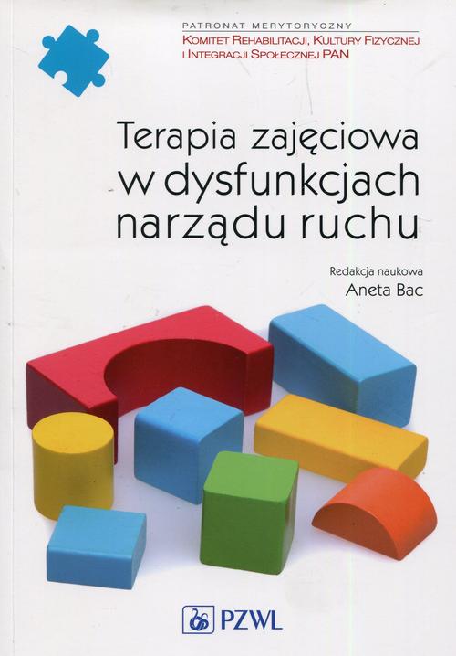 Tytuł: Terapia zajęciowa w dysfunkcjach narządu ruchu
Autor: Aneta Bac
Wydawnictwo: PZWL
Formaty: EPUB, MOBI