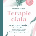 Tytuł: Terapie ciała
Autor: Pierre Meunier
Wydawnictwo: Purana
Formaty: MOBI, EPUB