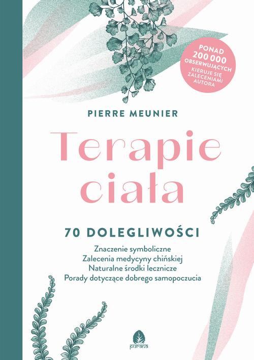 Tytuł: Terapie ciała
Autor: Pierre Meunier
Wydawnictwo: Purana
Formaty: MOBI, EPUB