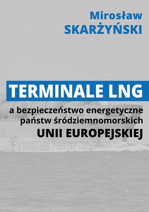 Tytuł: Terminale LNG a bezpieczeństwo energetyczne państw śródziemnomorskich Unii Europejskiej
Autor: Mirosław Skarżyński
Wydawnictwo: Wydawnictwo Naukowe E Book
Formaty: PDF