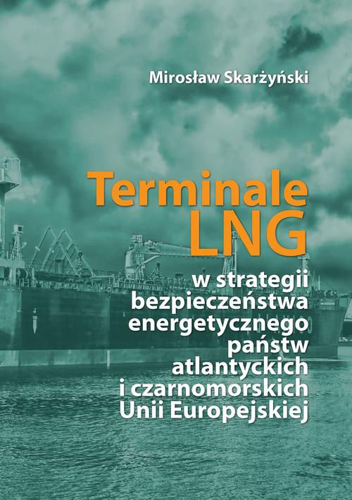 Tytuł: Terminale LNG w strategii bezpieczeństwa energetycznego państw atlantyckich i czarnomorskich Unii Europejskiej
Autor: Mirosław Skarżyński
Wydawnictwo: Wydawnictwo Naukowe E Book
Formaty: PDF