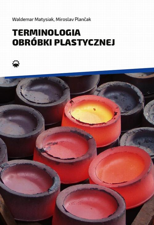 Tytuł: Terminologia obróbki plastycznej
Autor: Waldemar Matysiak, Miroslav Plancak
Wydawnictwo: Wydawnictwo Politechniki Poznańskiej
Formaty: PDF