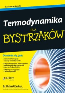 Tytuł: Termodynamika dla bystrzaków
Autor: Michael Pauken
Wydawnictwo: Septem
Formaty: EPUB, PDF, MOBI