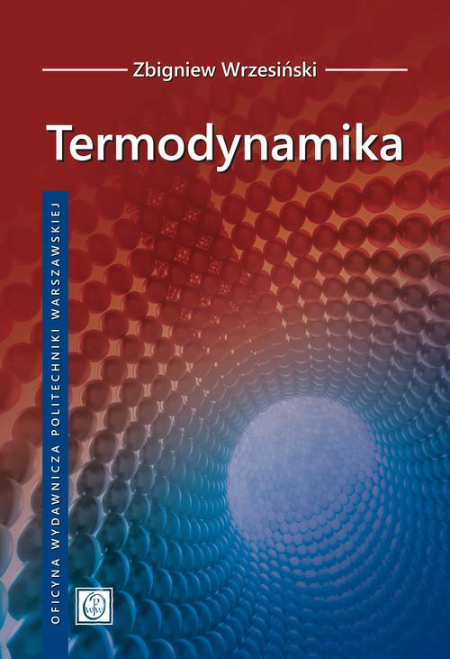 Tytuł: Termodynamika
Autor: Zbigniew Wrzesiński
Wydawnictwo: Oficyna Wydawnicza Politechniki Warszawskiej
Formaty: PDF