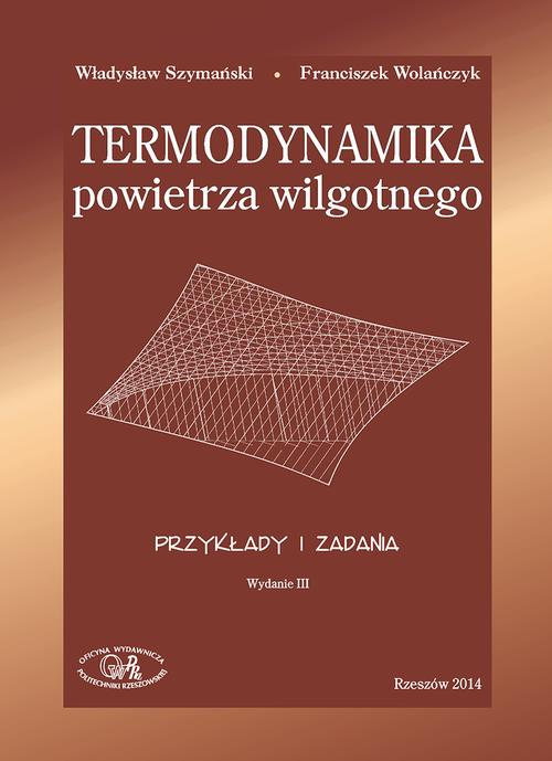 Tytuł: Termodynamika powietrza wilgotnego. Przykłady i zadania
Autor: Władysław Szymański, Franciszek Wolańczyk
Wydawnictwo: Politechnika Rzeszowska
Formaty: PDF