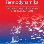 Tytuł: Termodynamika. Zbiór zagadnień i zadań z rozwiązaniami
Autor: Zbigniew Wrzesiński
Wydawnictwo: Oficyna Wydawnicza Politechniki Warszawskiej
Formaty: PDF