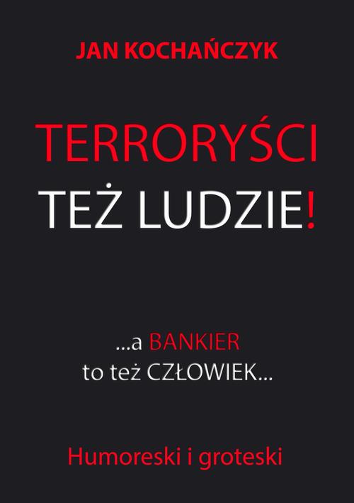 Terroryści też ludzie! A bankier to też człowiek... — okładka e-booka