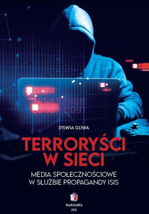 Tytuł: TERRORYŚCI W SIECI Media społecznościowe w służbie propagandy ISIS
Autor: Sylwia Gliwa
Wydawnictwo: Towarzystwo Wiedzy Obronnej
Formaty: EPUB, MOBI, PDF