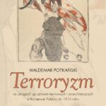 Terroryzm na usługach ugrupowań lewicowych i anarchistycznych w Królestwie Polskim do 1914 roku — okładka e-booka
