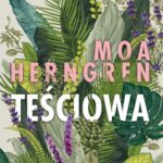Tytuł: Teściowa
Autor: Moa Herngren
Wydawnictwo: Albatros
Formaty: EPUB, MOBI