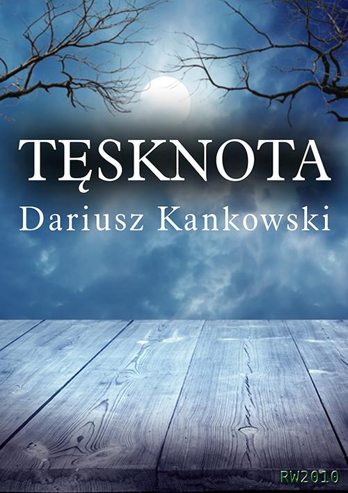 Tytuł: Tęsknota
Autor: Dariusz Kankowski
Wydawnictwo: RW2010
Formaty: EPUB, MOBI, PDF