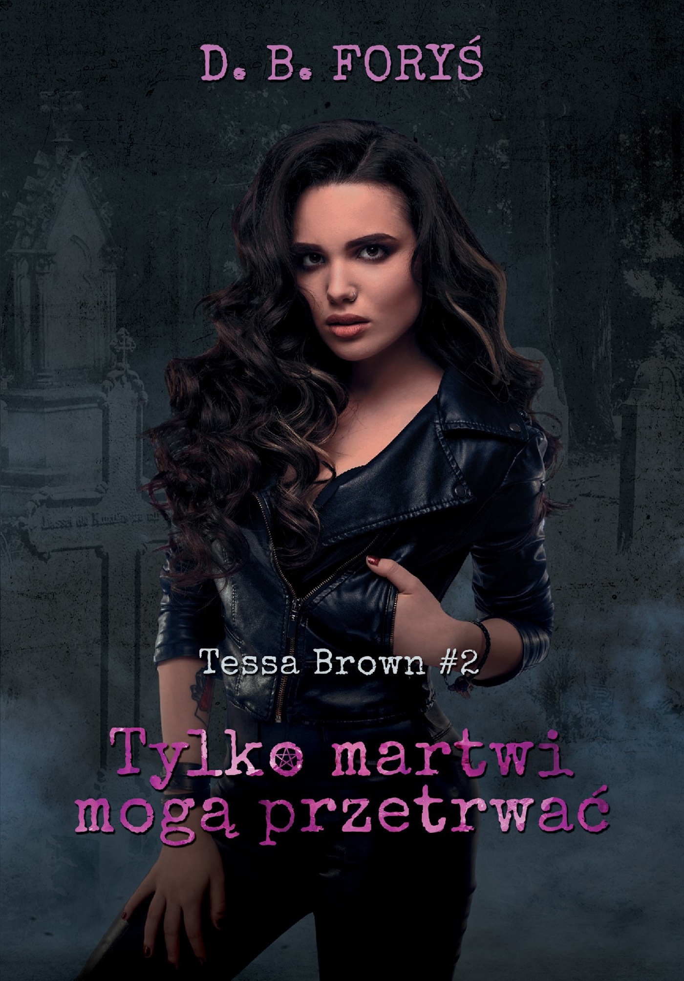 Tytuł: Tessa Brown (#2). Tylko martwi mogą przetrwać
Autor: D. B. Foryś
Wydawnictwo: Dom Wydawniczy D. B. Foryś
Formaty: EPUB, MOBI