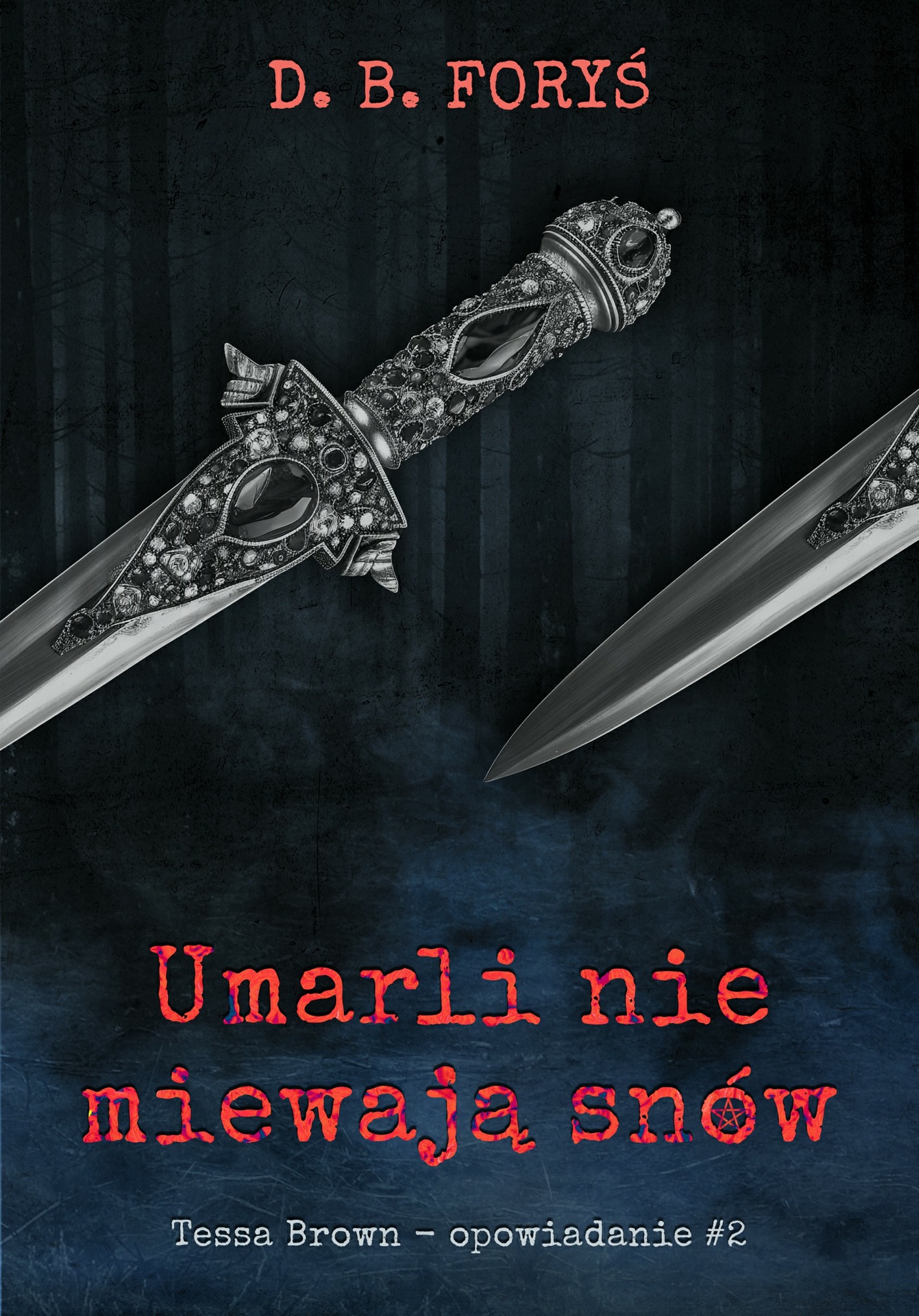 Tytuł: Tessa Brown (#5). Umarli nie miewają snów - opowiadanie #2
Autor: D. B. Foryś
Wydawnictwo: Dom Wydawniczy D. B. Foryś
Formaty: EPUB, MOBI