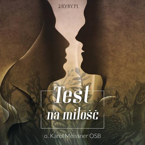 Tytuł: Test na miłość
Autor: Karol W. Meissner
Wydawnictwo: 2RYBY.PL
Formaty: MP3