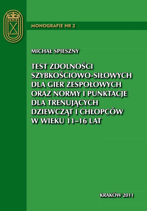 Tytuł: Test zdolności szybkościowo-siłowych dla gier zespołowych oraz normy i punktacje dla trenujących dziewcząt i chłopców w wieku 11 - 16 lat
Autor: Michał Spieszny
Wydawnictwo: Akademia Kultury Fizycznej
Formaty: PDF