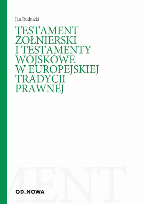 Tytuł: Testament żołnierski i testamenty wojskowe w europejskiej tradycji prawnej
Autor: Jan Rudnicki
Wydawnictwo: Wydawnictwo e-bookowo
Formaty: PDF