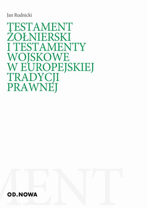Tytuł: Testamenty żołnierskie
Autor: Jan Rudnicki
Wydawnictwo: Od nowa
Formaty: PDF