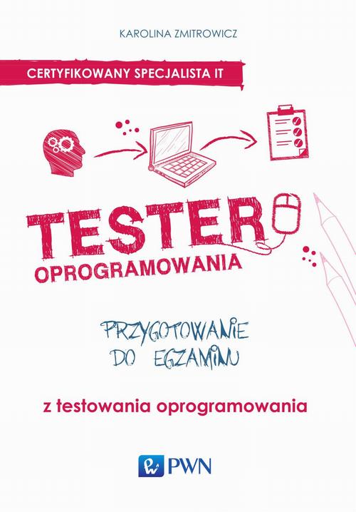 Tytuł: Tester oprogramowania
Autor: Karolina Zmitrowicz
Wydawnictwo: Wydawnictwo Naukowe PWN
Formaty: EPUB, MOBI