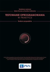 Tytuł: Testowanie oprogramowania w praktyce
Autor: Adam Roman, Karolina Zmitrowicz
Wydawnictwo: Wydawnictwo Naukowe PWN
Formaty: EPUB, MOBI