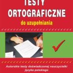 Tytuł: Testy ortograficzne do uzupełniania
Autor: Maria Mameła
Wydawnictwo: Literat
Formaty: PDF