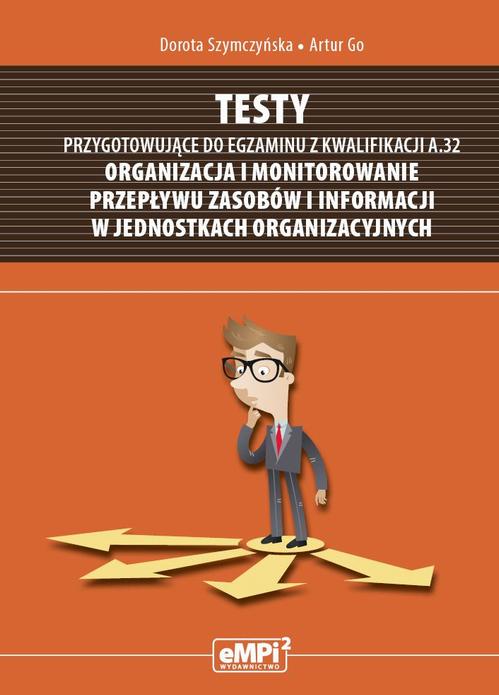 Tytuł: Testy przygotowujące do egzaminu z kwalifikacji A.32 Organizacja i monitorowanie przepływu zasobów i informacji w jednostkach organizacyjnych
Autor: Dorota Szymczyńska, Artur Go
Wydawnictwo: Empi2
Formaty: PDF