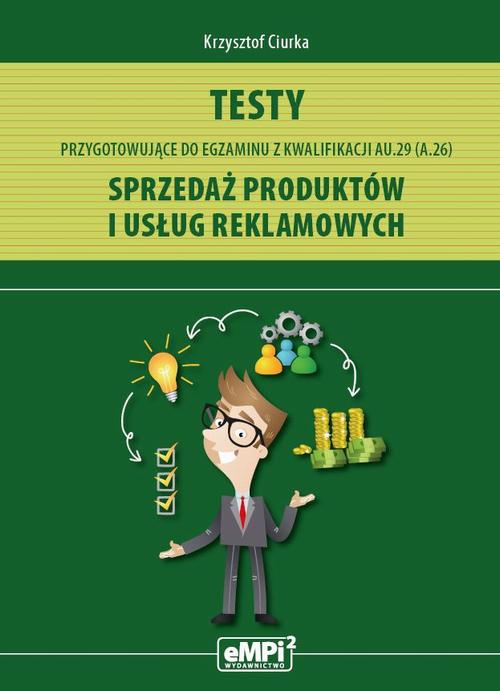 Tytuł: Testy przygotowujące do egzaminu z kwalifikacji AU.29 (A.26) Sprzedaż produktów i usług reklamowych
Autor: Krzysztof Ciurka
Wydawnictwo: Empi2
Formaty: PDF