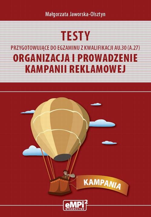 Tytuł: Testy przygotowujące do egzaminu z kwalifikacji AU.30 (A.27). Organizacja i prowadzenie kampanii reklamowej
Autor: Małgorzata Jaworska-Olsztyn
Wydawnictwo: Empi2
Formaty: PDF