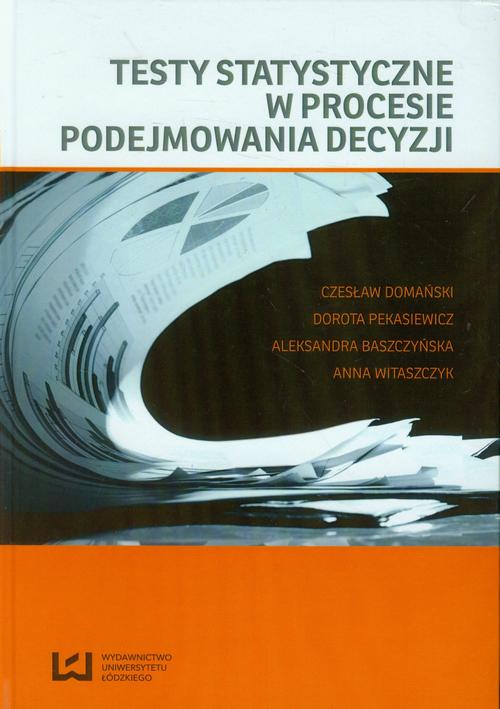 Tytuł: Testy statystyczne w procesie podejmowania decyzji
Autor: Czesław Domański, Dorota Pekasiewicz, Aleksandra Baszczyńska, Anna Witaszczyk
Wydawnictwo: Wydawnictwo Uniwersytetu Łódzkiego
Formaty: PDF