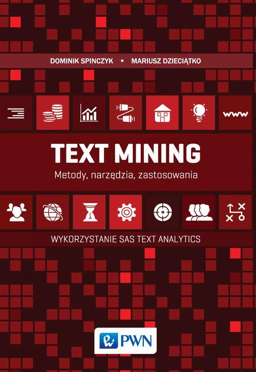 Tytuł: Text Mining: metody, narzędzia i zastosowania
Autor: Mariusz Dzieciątko, Dominik Spinczyk
Wydawnictwo: Wydawnictwo Naukowe PWN
Formaty: MOBI, EPUB