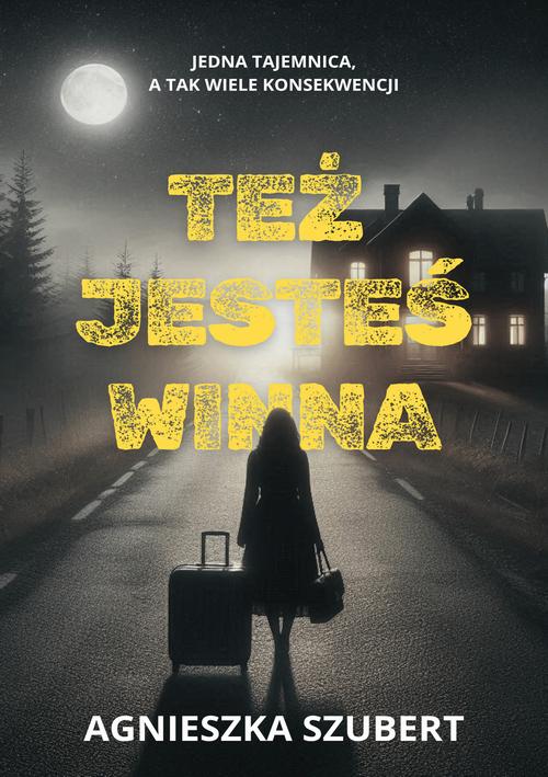 Tytuł: Też jesteś winna
Autor: Agnieszka Szubert
Wydawnictwo: Wydawnictwo e-bookowo
Formaty: EPUB, PDF, MOBI