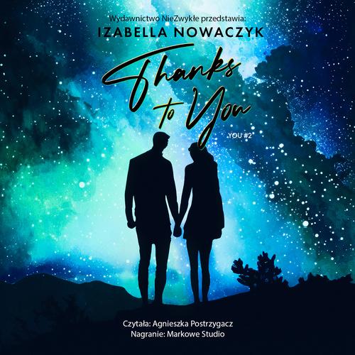 Tytuł: Thanks to You
Autor: Izabella Nowaczyk
Wydawnictwo: NieZwykłe
Formaty: MP3