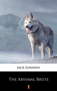 Tytuł: The Abysmal Brute
Autor: Jack London
Wydawnictwo: KtoCzyta.pl
Formaty: EPUB, MOBI