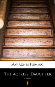 Tytuł: The Actress’ Daughter. A Novel
Autor: May Agnes Fleming
Wydawnictwo: KtoCzyta.pl
Formaty: EPUB, MOBI
