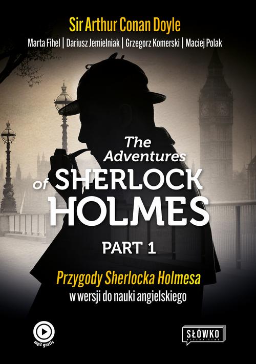 Tytuł: The Adventures of Sherlock Holmes Part 1
Autor: Dariusz Jemielniak, Marta Fihel, Grzegorz Komerski, Maciej Polak, Sir Arthur
Wydawnictwo: Wydawnictwo Słówko
Formaty: MOBI, EPUB