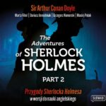 Tytuł: The Adventures of Sherlock Holmes Part 2
Autor: Dariusz Jemielniak, Marta Fihel, Grzegorz Komerski, Maciej Polak, Sir Arthur
Wydawnictwo: Wydawnictwo Słówko
Formaty: MP3