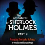 Tytuł: The Adventures of Sherlock Holmes Part 2
Autor: Dariusz Jemielniak, Marta Fihel, Grzegorz Komerski, Maciej Polak, Sir Arthur
Wydawnictwo: Wydawnictwo Słówko
Formaty: EPUB, MOBI