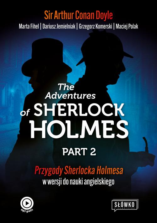Tytuł: The Adventures of Sherlock Holmes Part 2
Autor: Dariusz Jemielniak, Marta Fihel, Grzegorz Komerski, Maciej Polak, Sir Arthur
Wydawnictwo: Wydawnictwo Słówko
Formaty: EPUB, MOBI