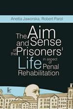 The aim and sense of the prisoners' life in aspect of penal rehabilitation — okładka e-booka