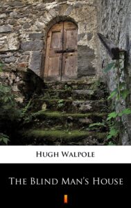 Tytuł: The Blind Man’s House
Autor: Hugh Walpole
Wydawnictwo: KtoCzyta.pl
Formaty: EPUB, MOBI