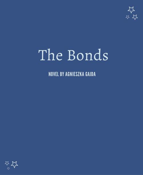 Tytuł: The Bonds
Autor: Agnieszka Gajda
Wydawnictwo: BPC Group Poland
Formaty: EPUB, PDF, MOBI