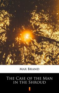 Tytuł: The Case of the Man in the Shroud
Autor: Max Brand
Wydawnictwo: KtoCzyta.pl
Formaty: EPUB, MOBI