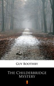 Tytuł: The Childerbridge Mystery
Autor: Guy Boothby
Wydawnictwo: KtoCzyta.pl
Formaty: EPUB, MOBI