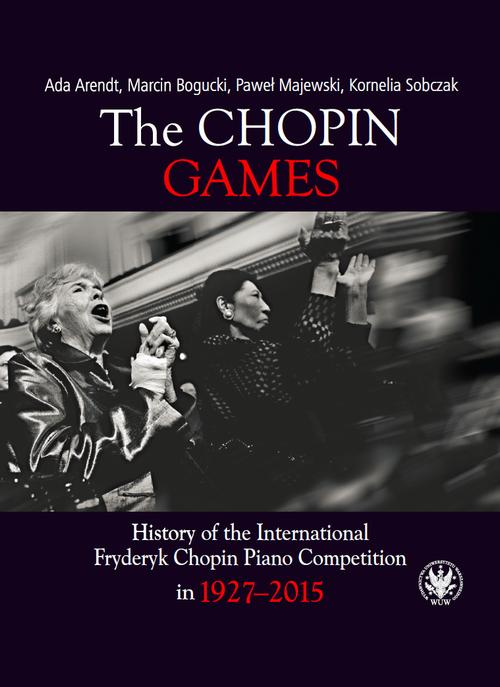 Tytuł: The Chopin Games
Autor: Ada Arendt, Marcin Bogucki, Paweł Majewski, Kornelia Sobczak
Wydawnictwo: Wydawnictwa Uniwersytetu Warszawskiego
Formaty: PDF, EPUB, MOBI