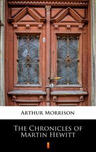 Tytuł: The Chronicles of Martin Hewitt
Autor: Arthur Morrison
Wydawnictwo: KtoCzyta.pl
Formaty: EPUB, MOBI