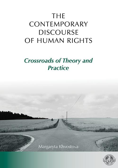 Tytuł: The Contemporary Discourse of Human Rights. Crossroads of Theory and Practice
Autor: Margaryta Khvostova
Wydawnictwo: Uczelnia Łazarskiego
Formaty: PDF