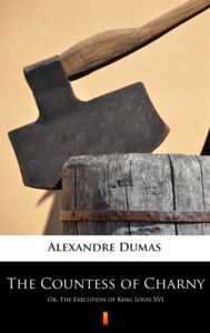 Tytuł: The Countess of Charny. Or, The Execution of King Louis XVI
Autor: Alexandre Dumas
Wydawnictwo: KtoCzyta.pl
Formaty: EPUB, MOBI