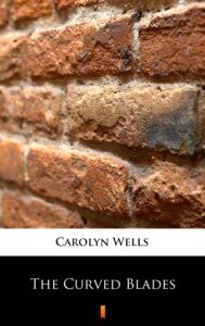 Tytuł: The Curved Blades
Autor: Carolyn Wells
Wydawnictwo: KtoCzyta.pl
Formaty: EPUB, MOBI