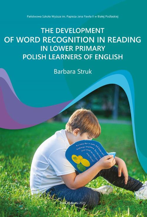 Tytuł: THE DEVELOPMENT OF WORD RECOGNITION IN READING IN LOWER PRIMARY POLISH LEARNERS OF ENGLISH
Autor: Barbara Struk
Wydawnictwo: Państwowa Szkoła Wyższa im. Jana Pawła II Biała Podlaska
Formaty: PDF