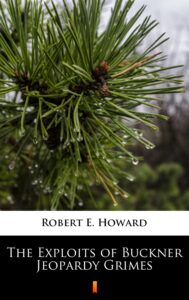 Tytuł: The Exploits of Buckner Jeopardy Grimes
Autor: Robert E. Howard
Wydawnictwo: KtoCzyta.pl
Formaty: EPUB, MOBI
